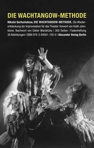 Griesel, Yvonne Die Wachtangow-Methode: Die Wiederentdeckung der Improvisation für das Theater