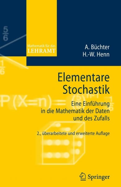 Büchter, A. Elementare Stochastik: Eine Einführung in die Mathematik der Daten und des Zufalls (Mathematik für das Lehramt)