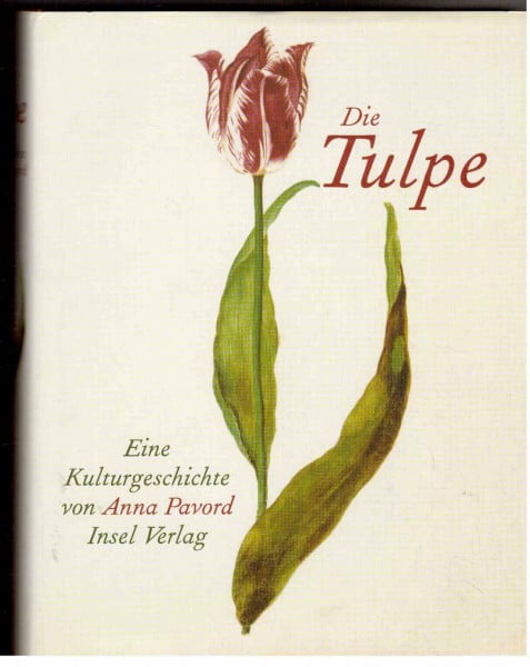 Pavord, Anna Die Tulpe: Eine Kulturgeschichte