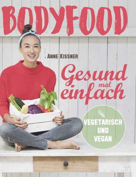 Kissner, Anne BodyFood: Gesund mal einfach