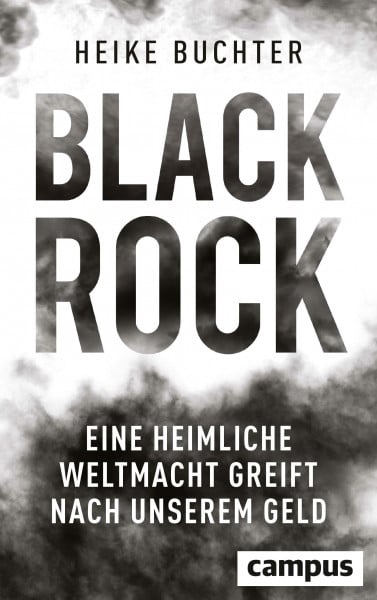 Buchter, Heike BlackRock: Eine heimliche Weltmacht greift nach unserem Geld