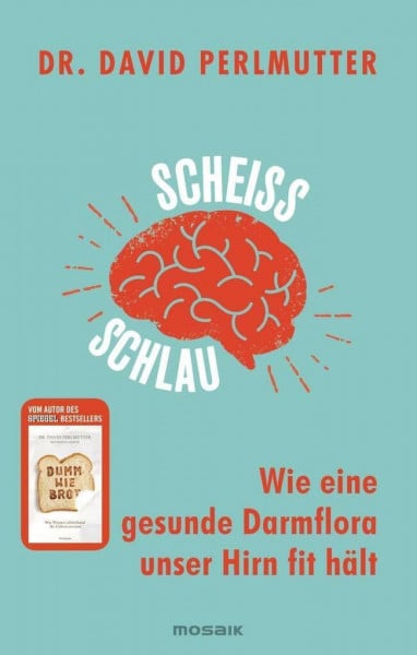 Brodersen, Imke Scheißschlau: Wie eine gesunde Darmflora unser Hirn fit hält