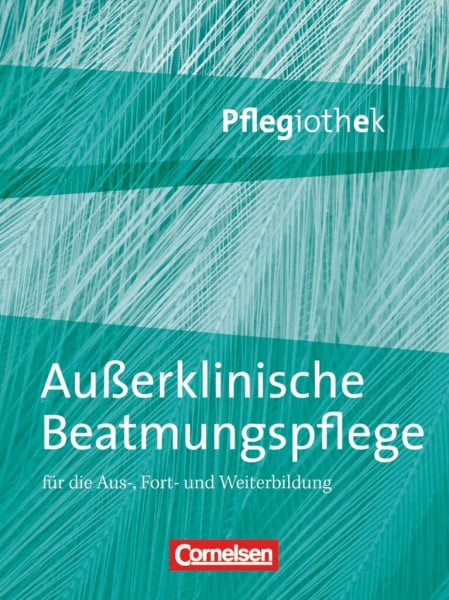 Hofmann, Irmgard Pflegiothek - Für die Aus-, Fort- und Weiterbildung - Einführung und Vertiefung für die Aus-, Fort-, und Weiterbildung: Außerklinische Beatmungspflege ... für die Aus-, Fort-, und Weiterbildung)