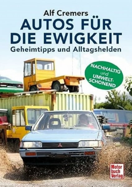 Cremers, Alf Autos für die Ewigkeit: Kaufen - Schrauben - Leben