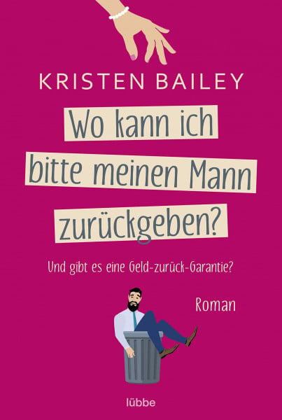Bailey, Kristen Wo kann ich bitte meinen Mann zurückgeben?: Roman