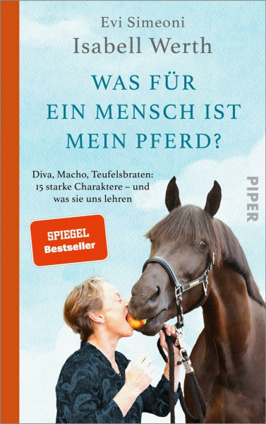 Simeoni, Evi Was für ein Mensch ist mein Pferd?: Diva, Macho, Teufelsbraten: 15 starke Charaktere – und was sie uns lehren | Olympia Rekordgewinnerin über ihre Pferde und ihre Beziehung zu diesen