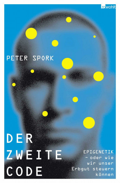 Spork, Peter Der zweite Code: EPIGENETIK oder Wie wir unser Erbgut steuern können