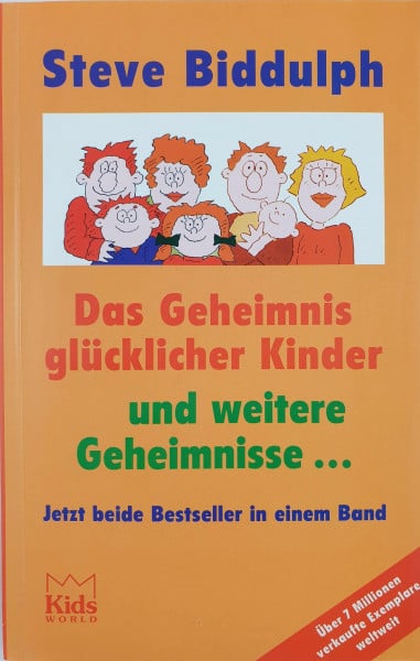 Steve Biddulph Das Geheimnis glücklicher Kinder und weitere Geheimnisse, beide Bestseller in einem Band