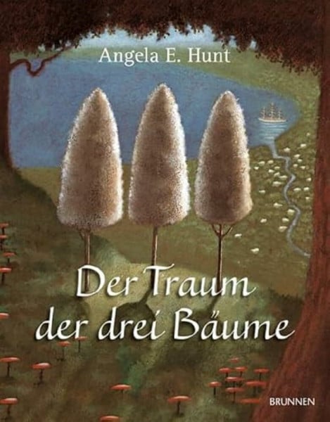 Hunt, Angela E. Der Traum der drei Bäume: Nach einer alten Erzählung