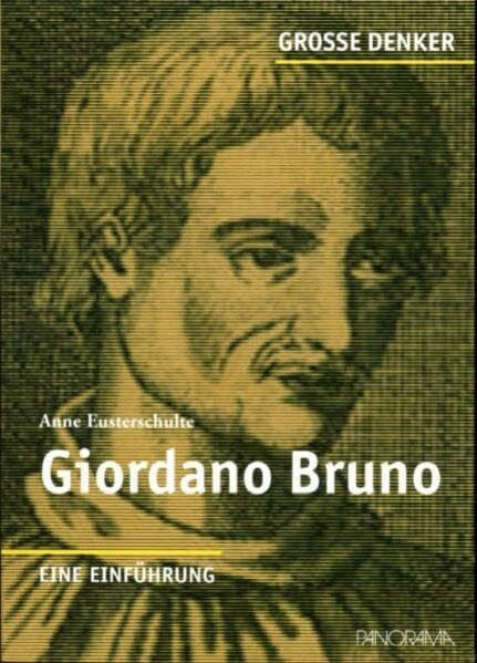 Eusterschulte, Anne Giordano Bruno: 1548-1600 Eine Einführung (Große Denker)