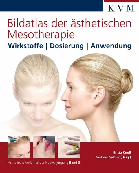 Sattler, Gerhard Bildatlas der ästhetischen Mesotherapie: Wirkstoffe | Dosierung | Anwendung (Ästhetische Verfahren zur Hautverjüngung, Band 3)