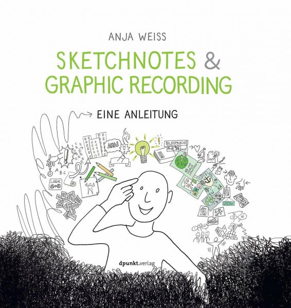 Weiss, Anja Sketchnotes & Graphic Recording: Eine Anleitung