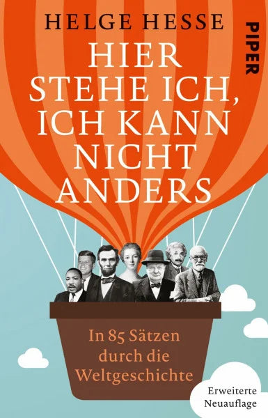 Hesse, Helge Hier stehe ich, ich kann nicht anders: In 85 Sätzen durch die Weltgeschichte