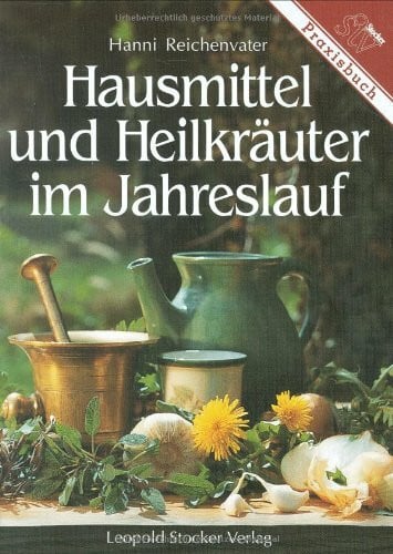 Reichenvater, Hanni Hausmittel und Heilkräuter im Jahreslauf
