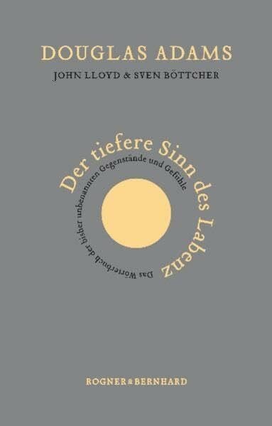 Adams, Douglas Der tiefere Sinn des Labenz: Das Wörterbuch der bisher unbenannten Gegenstände und Gefühle