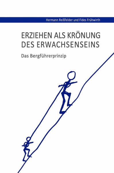 Reißfelder, Hermann Erziehen als Krönung des Erwachsenseins: Das Bergführerprinzip