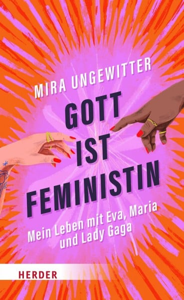 Ungewitter, Mira Gott ist Feministin: Mein Leben mit Eva, Maria und Lady Gaga
