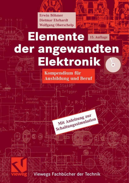 Böhmer, Erwin Elemente der angewandten Elektronik: Kompendium für Ausbildung und Beruf (Viewegs Fachbücher der Technik)