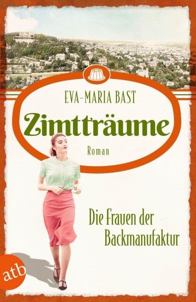 Bast, Eva-Maria Zimtträume – Die Frauen der Backmanufaktur: Roman (Die Backdynastie, Band 3)