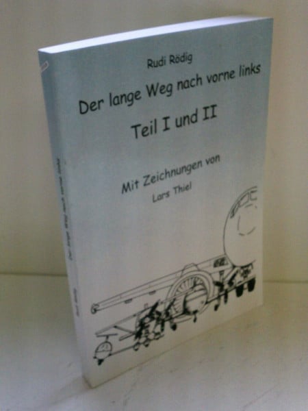Rödig, Rudi Der lange Weg nach vorne links: Teil I und Teil II