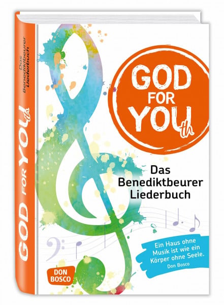 Deutsche Provinz, Provinzialat der Salesianer Don Boscos God for You(th): Das Benediktbeurer Liederbuch. 735 Neue Geistliche Lieder. Herausgeber: Deutsche Provinz der Salesianer Don Boscos