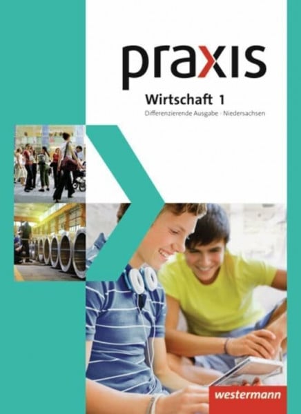 Kaminski, Hans Praxis Wirtschaft - Differenzierende zweibändige Ausgabe 2013 für Niedersachsen: Schülerband 1