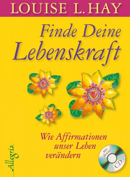 Hay, Louise Finde Deine Lebenskraft: Wie Affirmationen unser Leben verändern
