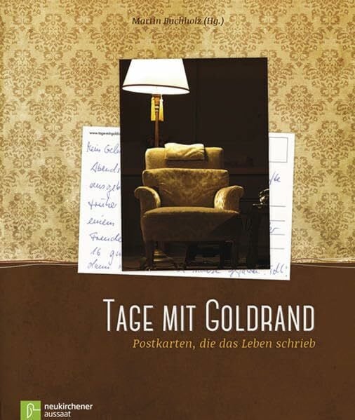 Buchholz, Martin Tage mit Goldrand: Postkarten, die das Leben schrieb