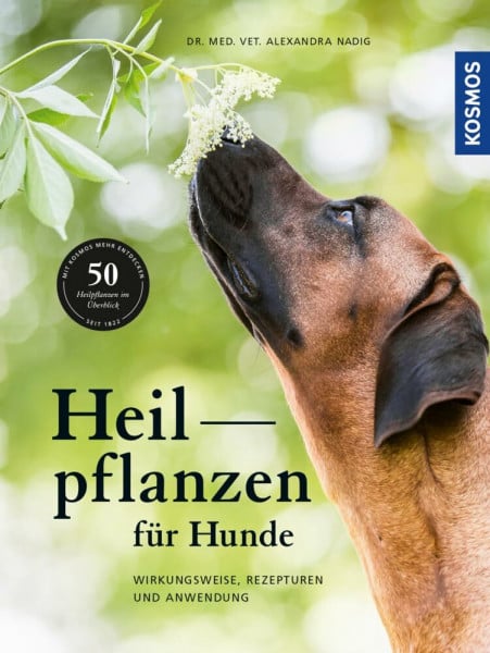 Nadig, Dr. med. vet. Alexandra Heilpflanzen für Hunde: Wirkungsweise, Rezepturen und Anwendung
