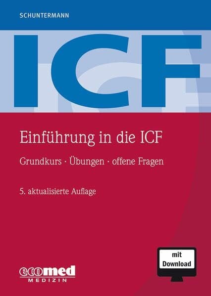 Schuntermann, Michael F. F. Einführung in die ICF: Grundkurs - Übungen - offene Fragen