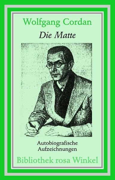 Cordan, Wolfgang Die Matte: Autobiografische Aufzeichnungen (Bibliothek rosa Winkel)