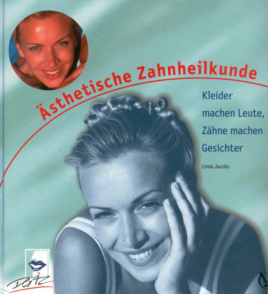 Jacobs, Linda Ästhetische Zahnheilkunde: Kleider machen Leute, Zähne machen Gesichter