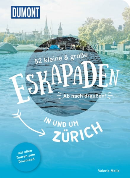 Mella, Valeria 52 kleine & große Eskapaden in und um Zürich: Ab nach draußen! (DUMONT Eskapaden)