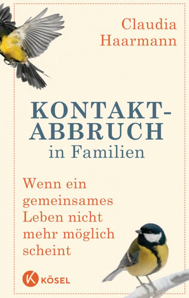 Haarmann, Claudia Kontaktabbruch in Familien: Wenn ein gemeinsames Leben nicht mehr möglich scheint
