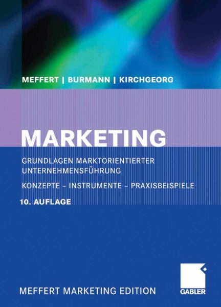 Kirchgeorg, Manfred Marketing: Grundlagen marktorientierter Unternehmensführung. Konzepte - Instrumente - Praxisbeispiele