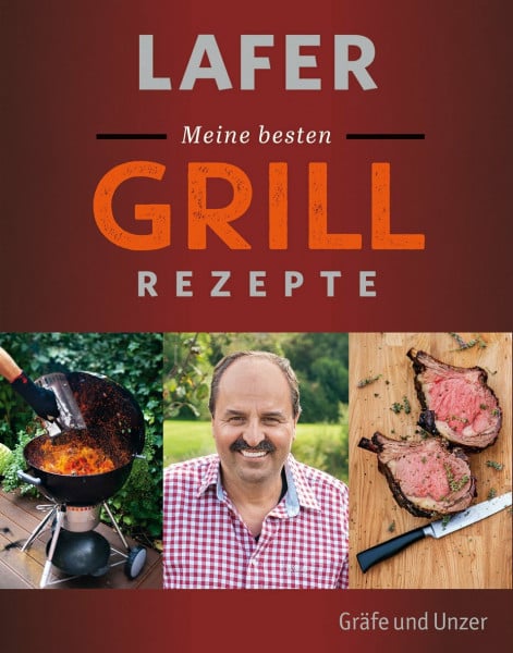 Lafer, Johann Lafer Meine besten Grillrezepte