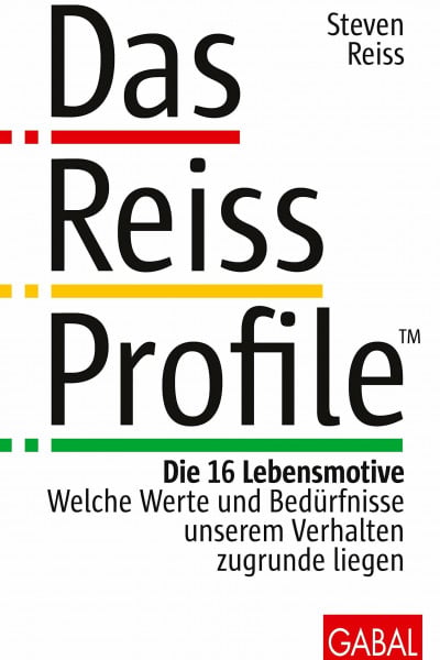 Reiss, Steven Das Reiss Profile: Die 16 Lebensmotive. Welche Werte und Bedürfnisse unserem Verhalten zugrunde liegen (Dein Erfolg)