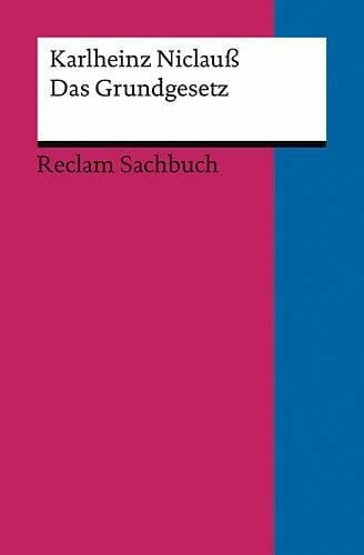 Niclauß, Karlheinz Das Grundgesetz. Eine kleine Einführung: Niclauß, Karlheinz – juristische Texte; Gesetze; Rechtswesen; Basiswissen (Reclams Universal-Bibliothek)
