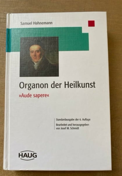 Josef M. Schmidt Organon der Heilkunst. Aude sapere. Standardausgabe der sechsten Auflage