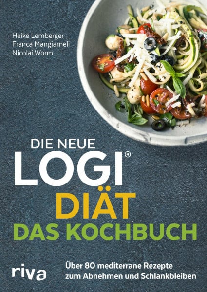 Mangiameli, Franca Die neue LOGI-Diät - Das Kochbuch: Über 80 mediterrane Rezepte zum Abnehmen und Schlankbleiben