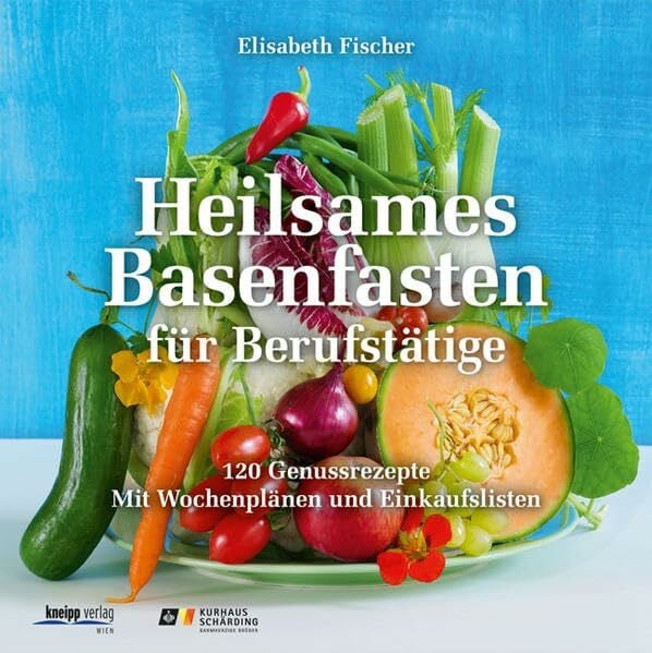 Fischer, Elisabeth Heilsames Basenfasten für Berufstätige: 120 Genussrezepte. Mit Wochenplänen und Einkaufslisten.