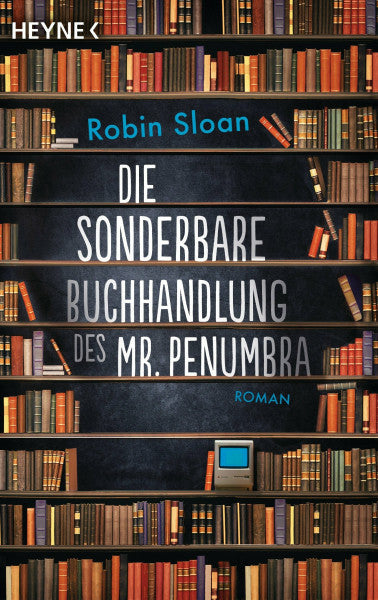 Sloan, Robin Die sonderbare Buchhandlung des Mr. Penumbra: Roman