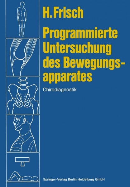 Frisch, Herbert Programmierte Untersuchung des Bewegungsapparates: Chirodiagnostik