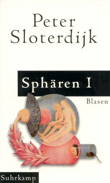 Sloterdijk, Peter Sphären, Band 1: Blasen