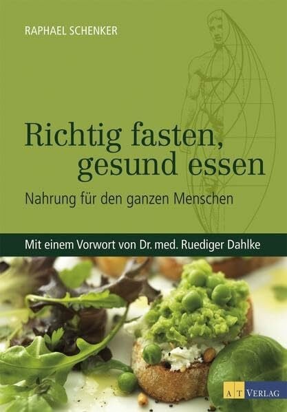 Schenker, Raphael Richtig fasten, gesund essen: Nahrung für den ganzen Menschen