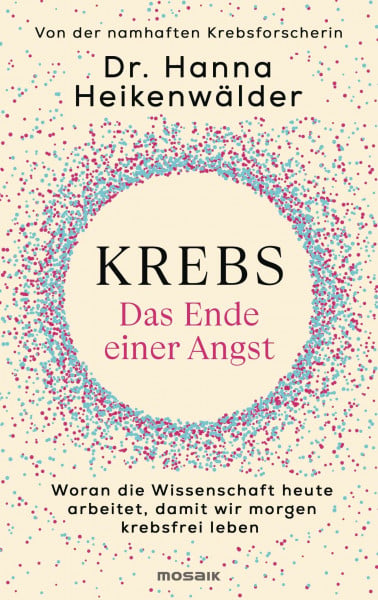 Heikenwälder, Dr. Hanna Krebs - Das Ende einer Angst: Woran die Wissenschaft heute arbeitet, damit wir morgen krebsfrei leben - Der wahre Schlüssel zu Longevity