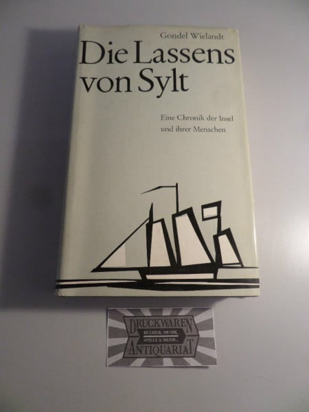 Wielandt, Gondel Die Lassens von Sylt: Eine Chronik der Insel und ihrer Menschen