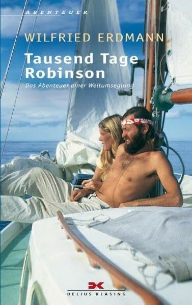 Erdmann, Wilfried Tausend Tage Robinson: Das Abenteuer einer Weltumseglung