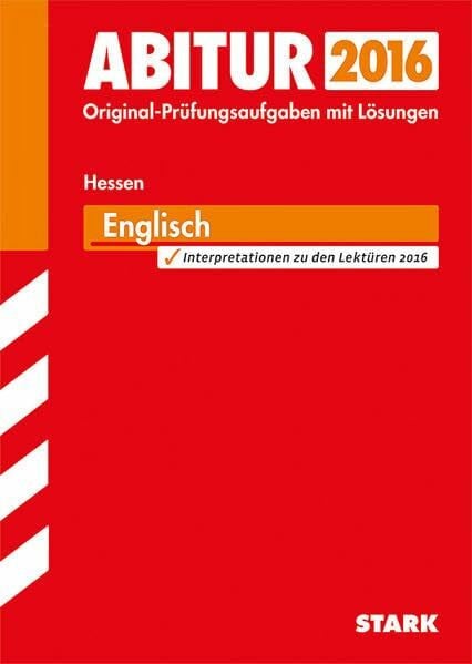 Jacob, Rainer STARK Abiturprüfung Hessen - Englisch GK/LK: Original-Prüfungsaufgaben mit Lösungen 2012-2015. Interpretationen zu den Lektüren 2016