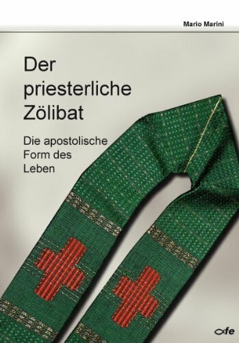 Marini, Mario Der priesterliche Zölibat: Die apostolische Form des Lebens